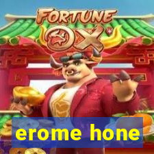 erome hone